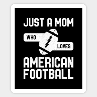 Just a Mom Who Loves American Football Magnet
